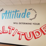Your attitude not your aptitude will determine your altitude - wall graphic installation